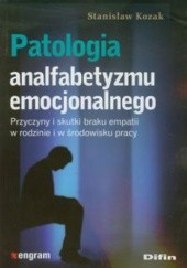 Okładka książki Patologia analfabetyzmu emocjonalnego Stanisław Kozak