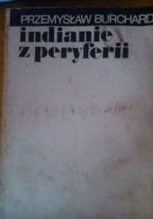 Okładka książki Indianie z peryferii Przemysław Burchard