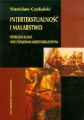 Okładka książki Intertekstualność i malarstwo. Problemy badań nad związkami międzyobrazowymi Stanisław Czekalski