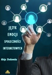 Okładka książki Język emocji społeczności internetowych Alicja Złotkowska