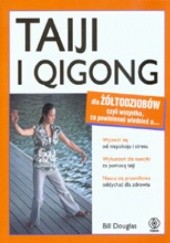 Okładka książki Taiji i qigong dla żółtodziobów Bill Douglas