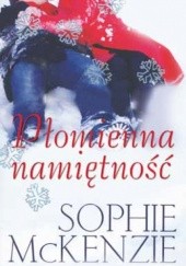 Okładka książki Płomienna namiętność Sophie McKenzie