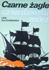 Okładka książki Czarne żagle czterdziestu mórz Lew Kaltenbergh