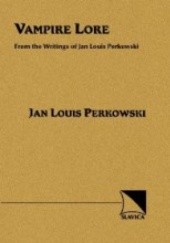 Okładka książki Vampire Lore: From Writings of Jan Louis Perkowski Jan L. Perkowski