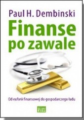 Okładka książki Finanse po zawale. Od euforii finansowej do gospodarczego ładu Paul Dembinski