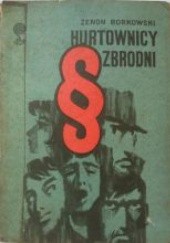 Okładka książki Hurtownicy zbrodni Zenon Borkowski