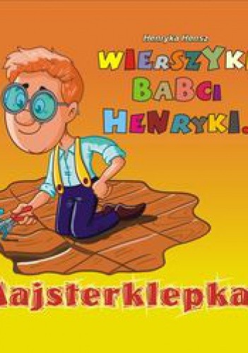 Okładka książki Wierszyki babci Henryki. Majsterklepka Henryka Hensz