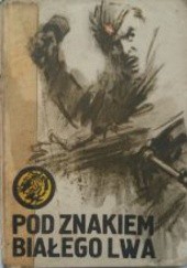Okładka książki Pod znakiem białego lwa Antoni Śmirski