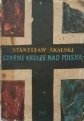 Okładka książki Czarne krzyże nad Polską Stanisław Skalski