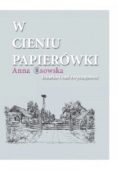 Okładka książki W cieniu papierówki. Lekarka i cud zwyczajności. Anna Osowska