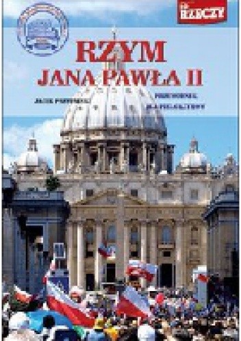 Rzym Jana Pawła II. Przewodnik dla pielgrzymów
