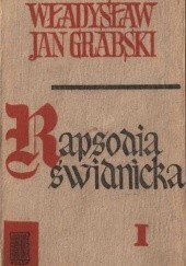 Okładka książki Rapsodia świdnicka. Opowieść Śląska z lat 1339- 1404. Tom 1 Władysław Jan Grabski