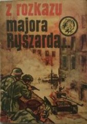 Okładka książki Z rozkazu majora Ryszarda Stanisław Ozimek
