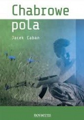 Okładka książki Chabrowe pola Jacek Caban