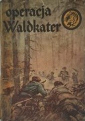 Okładka książki Operacja Waldkater Eugeniusz Wawrzyniak