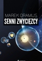 Okładka książki Senni zwycięzcy Marek Oramus