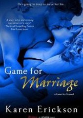 Okładka książki Game for Marriage Karen Erickson