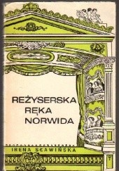 Okładka książki Reżyserska ręka Norwida Irena Sławińska