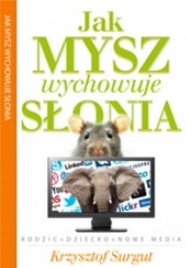 Okładka książki Jak Mysz wychowuje Słonia Krzysztof Surgut