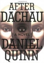 Okładka książki After Dachau Daniel Quinn