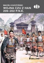Okładka książki Wojna Czu z Han 209-202 p.n.e. Maciej Kuczyński