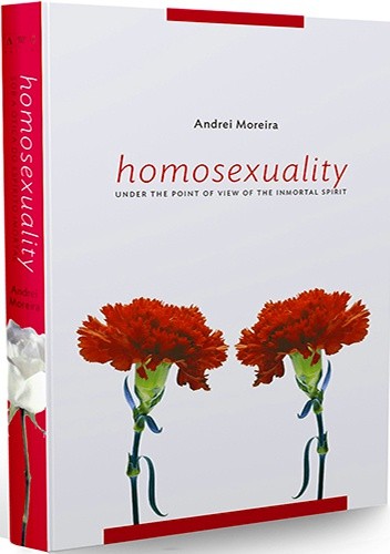 Okładka książki Homosexuality. From the viewpoint of the immortal spirit Andrei Moreira