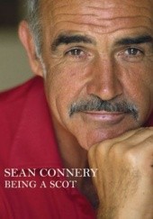 Okładka książki Being a Scot Sean Connery, Murray Grigor