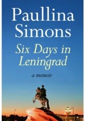 Okładka książki Six Days in Leningrad Paullina Simons