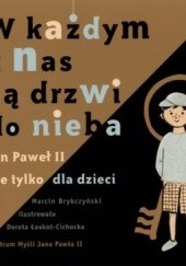 Okładka książki W każdym z nas są drzwi do nieba - Jan Paweł II nie tylko dla dzieci Marcin Brykczyński, Dorota Łoskot-Cichocka