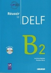 Okładka książki Reussir le DELF B2 Aureliane Baptiste, Marty Roselyne