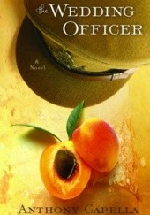 Okładka książki The Wedding Officer: A Novel of Culinary Seduction Anthony Capella