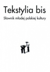 Tekstylia bis. Słownik młodej polskiej kultury