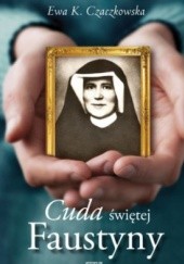 Okładka książki Cuda świętej Faustyny Ewa K. Czaczkowska