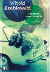 Okładka książki Tańczące niedźwiedzie Witold Szabłowski