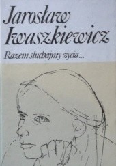 Okładka książki Razem słuchajmy życia Jarosław Iwaszkiewicz