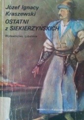 Okładka książki Ostatni z Siekierzyńskich Józef Ignacy Kraszewski
