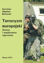 Okładka książki Terroryzm europejski. Geneza i współczesne zagrożenia Stanisław Zbigniew Bukowski
