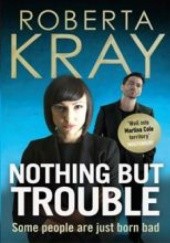 Okładka książki Nothing But Trouble Roberta Kray
