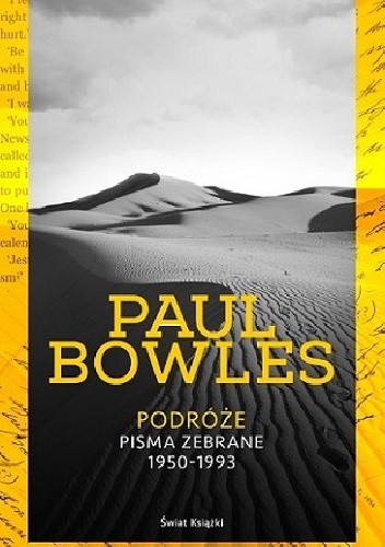 Okładka książki Podróże. Pisma zebrane 1950-1993 Paul Bowles