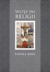 Okładka książki Wstęp do religii Fulton John Sheen