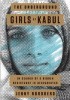 The Underground Girls of Kabul: In Search of a Hidden Resistance in Afghanistan