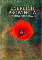 Okładka książki Prowincja pełna szeptów Katarzyna Enerlich