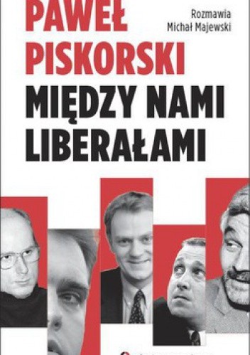 Okładka książki Między nami liberałami Michał Majewski, Paweł Piskorski