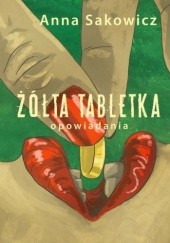 Okładka książki Żółta tabletka Anna Sakowicz