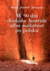 Okładka książki W 90 dni dookoła Australii albo walkabout po polsku Marek Zimowski