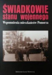 Okładka książki Świadkowie stanu wojennego. Wspomnienia mieszkańców Pomorza Andrzej Chludziński, Maciej Drzewicki