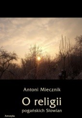 Okładka książki O religii pogańskich Słowian Antoni Miecznik