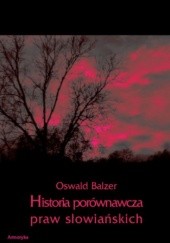 Okładka książki Historia porównawcza praw słowiańskich Oswald Balzer