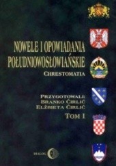 Nowele i opowiadania południowosłowiańskie. Chrestomatia. T.1, 1848-1948