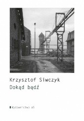 Okładka książki Dokąd bądź Krzysztof Siwczyk